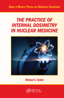 The Practice of Internal Dosimetry in Nuclear Medicine 0367574535 Book Cover