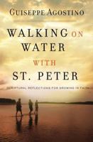 Walking on Water with St. Peter: Reflections to Strengthen Your Faith 1593252234 Book Cover