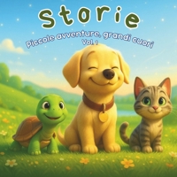Storie - Piccole avventure, grandi cuori: Fiabe illustrate per scoprire gentilezza, coraggio e magia interiore (Italian Edition) B0FQDZWT6Q Book Cover