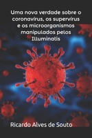 Uma nova verdade sobre o coronavírus, os supervírus e os microorganismos manipulados pelos Illuminatis B08Y4HCGJF Book Cover