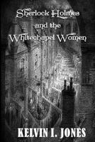 Sherlock Holmes and the Whitechapel Women 1973792761 Book Cover