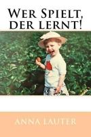 Wer Spielt, der lernt!: Spracherwerb und Sprachförderung im Krippenalter 1530780756 Book Cover