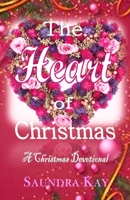 The Heart of Christmas: A Christmas Devotional B09KN4J7X3 Book Cover