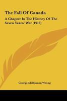 The Fall Of Canada; A Chapter In The History Of The Seven Years' War 1165682125 Book Cover