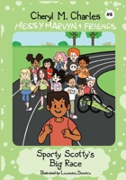 Messy Marvyn & Friends: Sporty Scotty's Big Race 1777989469 Book Cover