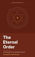The Eternal Order: A Monograph on the Sanatana Dharma B0H4W8KK6D Book Cover