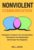 Nonviolent Communication: T??hniqu?? T? Im?r?v? Y?ur C?mmuni??ti?n Th?t Im?r?v? Your R?l?ti?n?hi?? And In?r???? Your Happiness B085DSC32V Book Cover