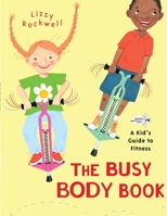 The Busy Body Book: A Kid's Guide to Fitness (Booklist Editor's Choice. Books for Youth (Awards)) 0375822038 Book Cover