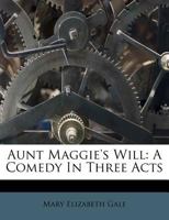 Aunt Maggie's Will 1247967085 Book Cover
