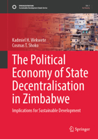 The Political Economy of State Decentralisation in Zimbabwe: Implications for Sustainable Development (Sustainable Development Goals Series) 3032156432 Book Cover