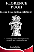 Florence Pugh: Rising Beyond Expectations: An Inspiring Journey Through Talent, Triumphs, and Timeless Impact (Biography of iconic young Actors) B0CSXBTGYK Book Cover