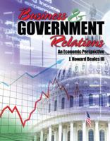 Business and Government Relations: An Economic Perspective 0757565832 Book Cover