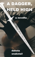 A Dagger, Held High B0B72T26JW Book Cover