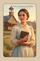 Katie of Meadowlark Ridge: A Meadowlark Ridge Novella B0GPN5DBC5 Book Cover