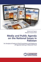 Media and Public Agenda on the National Issues in Pakistan: An Analytical Study to Find Correlation and Exploring of Agenda Setting of National Press 3659624969 Book Cover