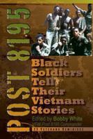 Post 8195: Black Vietnam Soldiers Tell Their Stories 0984824359 Book Cover