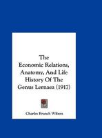 The Economic Relations, Anatomy, And Life History Of The Genus Lernaea 1166146294 Book Cover