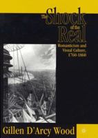 The Shock of the Real: Romanticism and Visual Culture, 1760-1860 1349624586 Book Cover