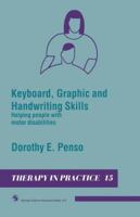 Keyboard, Graphic and Handwriting Skills: Helping People with Motor Disabilites (Therapy in Practice) 0412322102 Book Cover