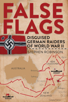 False Flags: Disguised German Raiders of World War II 1925335801 Book Cover