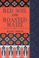 Red Soil and Roasted Maize: Selected Essays and Articles on Contemporary Kenya 1456777246 Book Cover