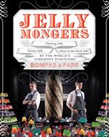 Jellymongers: 150 Exquisite and Delicious Gelatin Dessert Ideas 1402784805 Book Cover