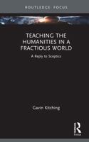 Teaching the Humanities in a Fractious World: A Reply to Sceptics 1032984015 Book Cover