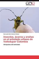 Insectos, Acaros y Aranas En El Arbolado Urbano de Valledupar Colombia 3659037869 Book Cover