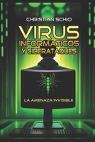 Virus informáticos y ciberataques: La amenaza invisible B0BW2BSWYD Book Cover