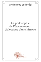 La philosophie de l'étonnement : dialectique d'une histoire (French Edition) 2356072330 Book Cover