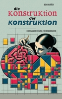 Die Konstruktion der Konstruktion: Eine Handreichung für Demokraten (German Edition) B0F3867J3B Book Cover