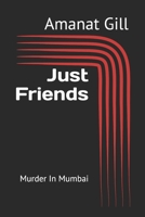 Just Friends: Murder In Mumbai 1700567349 Book Cover