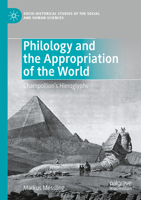 Philology and the Appropriation of the World: Champollion’s Hieroglyphs 3031128931 Book Cover