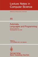 Automata, Languages and Programming: Seventh Colloquium, Noordwijkerhout, the Netherlands, July 14-18, 1980. Proceedings 3540100032 Book Cover