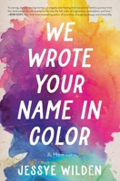 We Wrote Your Name in Color: A Memoir B0B4QTCYNT Book Cover