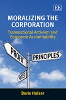 Moralizing the Corporation: Transnational Activism and Corporate Accountability 1848447590 Book Cover