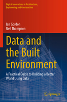 Data and the Built Environment : A Practical Guide to Building a Better World Using Data 3031510100 Book Cover