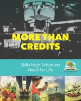 More than Credits: Skills High Schoolers Need for Life 0578463717 Book Cover