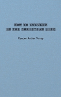How to Succeed in the Christian Life 1990186629 Book Cover