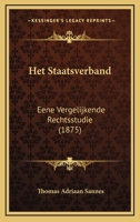 Het Staatsverband: Eene Vergelijkende Rechtsstudie (1875) 1168426146 Book Cover