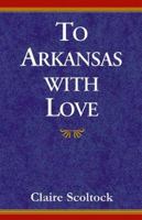 To Arkansas with Love 0738801828 Book Cover