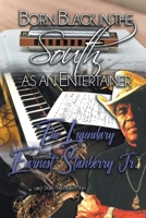 Born Black in the South as an Entertainer: The Legendary Earnest Stanberry Jr. B0DR3DY4X5 Book Cover