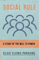 Social Rule - A Study of the Will to Power 1015747043 Book Cover