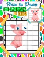 How To Draw Animals For Kids: 100 fun and cute animals drawing and activity book for kids with Copy Grid Method drawing for children,girls |3 ... Techniques and simple Step-by-Step Drawing. B088N8X352 Book Cover