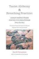 Taoist Alchemy and Breathing Practice: Direct Instructions for the Five Breathings B0CN2DG579 Book Cover