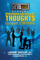 Silva Ultramind Systems Persuasive Thoughts: Have More Confidence, Charisma, & Influence 1722510129 Book Cover