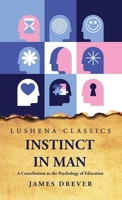 Instinct in Man A Contribution to the Psychology of Education B0CGZNTVVJ Book Cover