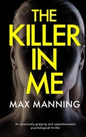 THE KILLER IN ME an absolutely gripping and unputdownable psychological thriller 1804056030 Book Cover