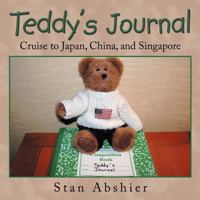 Teddy's Journal: Cruise to Japan, China, and Singapore 1468523198 Book Cover