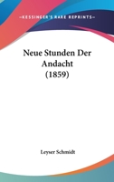 Neue Stunden Der Andacht (1859) 1160202567 Book Cover
